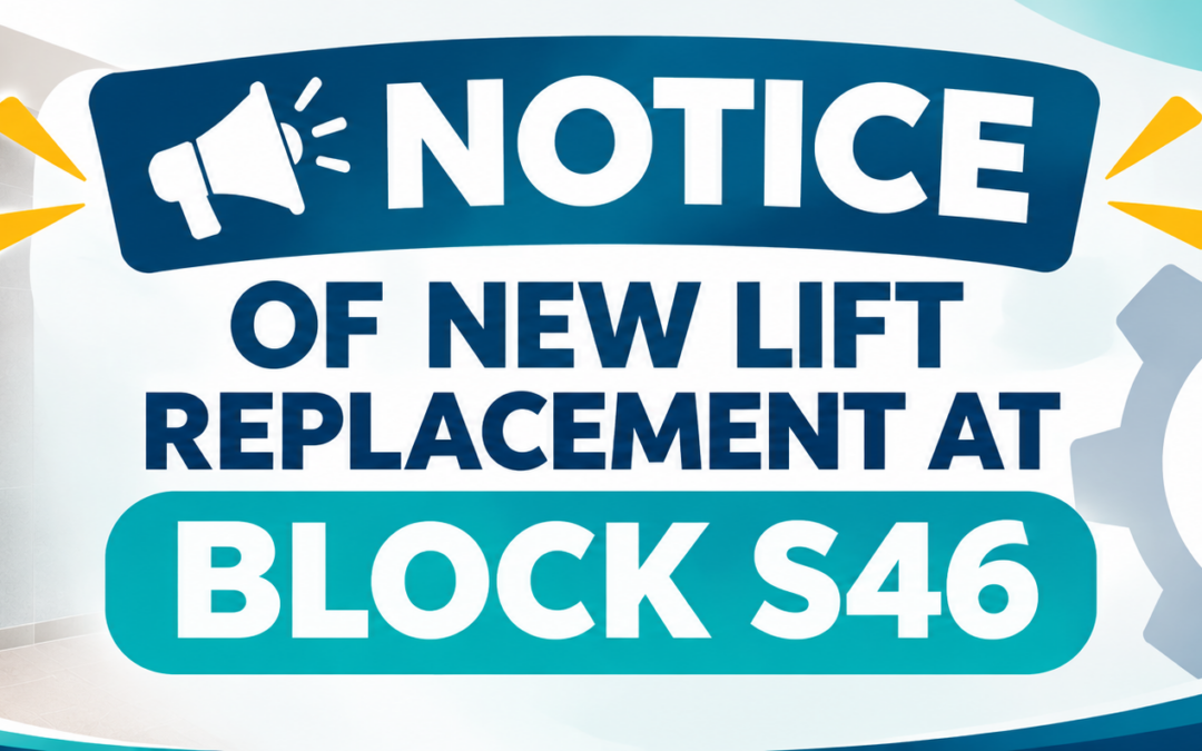NOTICE OF NEW LIFT REPLACEMENT AT BLOCK S46