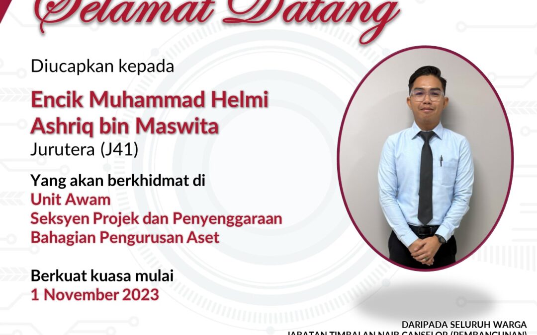 Tahniah dan Selamat Datang Encik Muhammad Helmi Ashriq bin Maswita