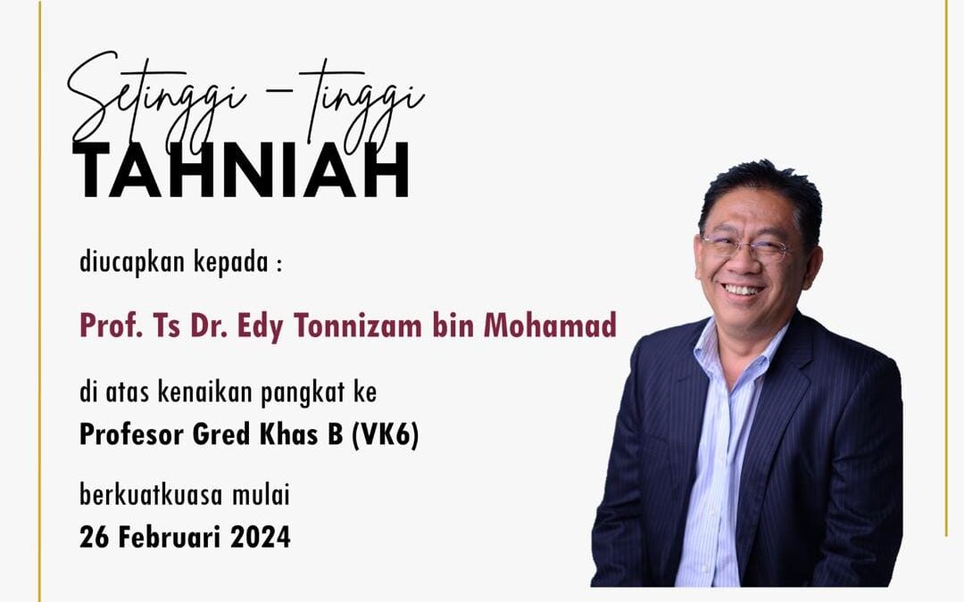 Setinggi-tinggi tahniah YBrs. Prof. Ts. Dr. Edy Tonnizam bin Mohamad