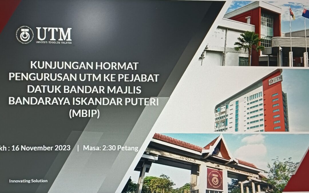 Kunjungan Hormat Pengurusan UTM Ke Pejabat Datuk Bandar Majlis Bandaraya Iskandar Puteri (MBIP)