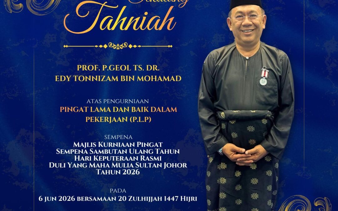Setinggi-tinggi Tahniah Prof. P.Geol Ts. Dr. Edy Tonnizam bin Mohamad